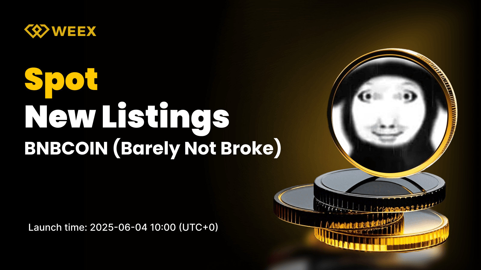 WEEX 將上幣 Barely Not Broke (BNBCOIN)