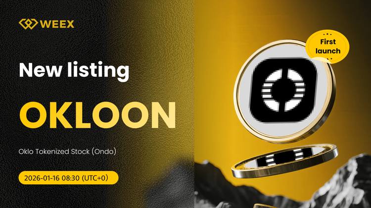 OKLOON USDT：Oklo代幣化股票（Ondo）已在WEEX現貨交易所上市
