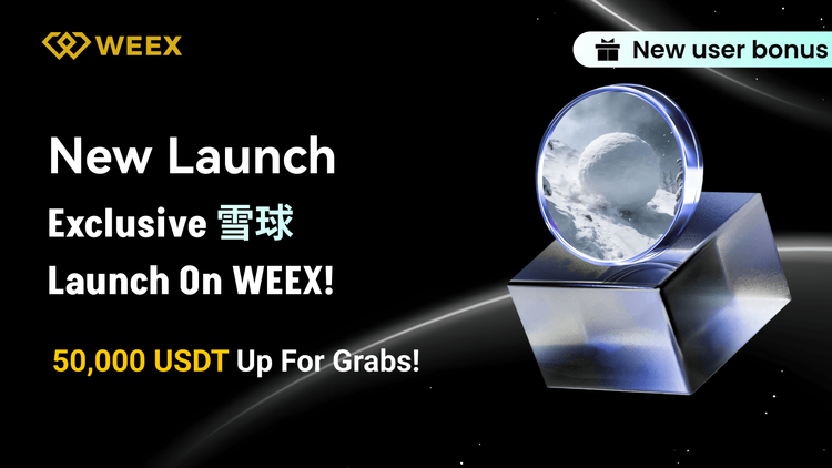 Khóa 50,000 USDT 雪球 Airdrop: Một hướng dẫn đầy đủ cho sự kiện đăng ký mới của WEEX